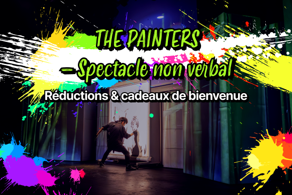 THE PAINTERS – Spectacle non verbal Billets à prix réduit & cadeaux offerts